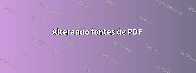 Alterando fontes de PDF