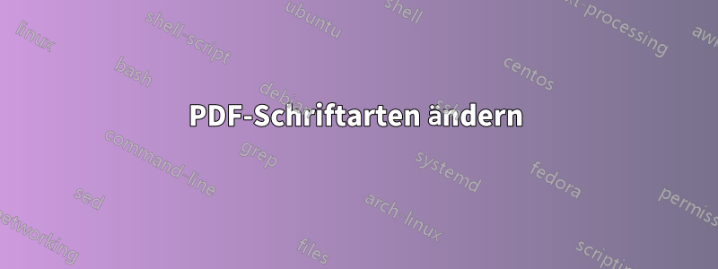 PDF-Schriftarten ändern