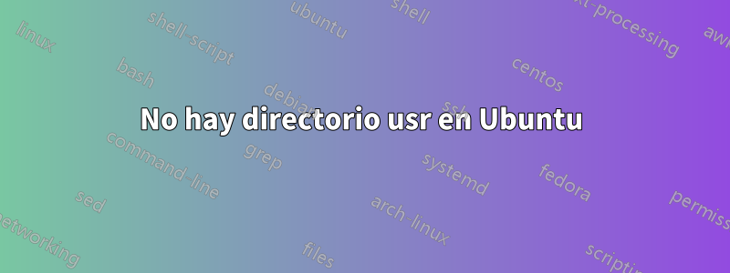 No hay directorio usr en Ubuntu