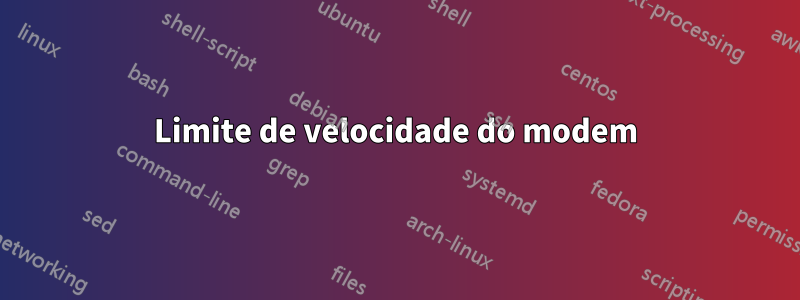 Limite de velocidade do modem
