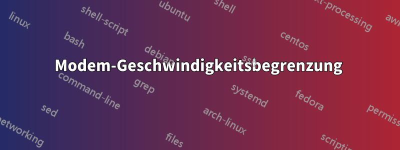 Modem-Geschwindigkeitsbegrenzung