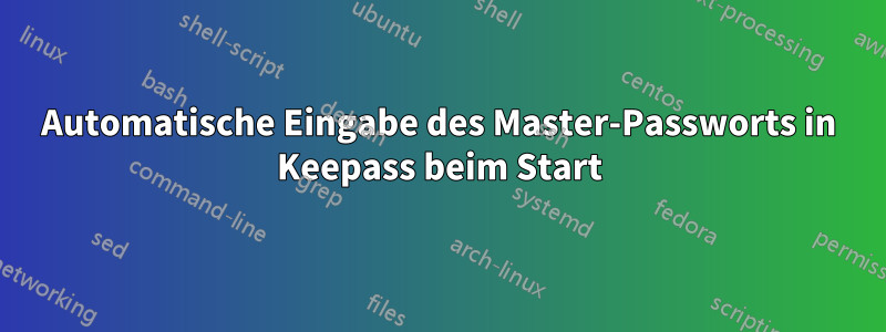 Automatische Eingabe des Master-Passworts in Keepass beim Start