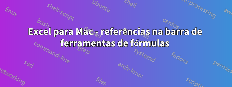 Excel para Mac - referências na barra de ferramentas de fórmulas