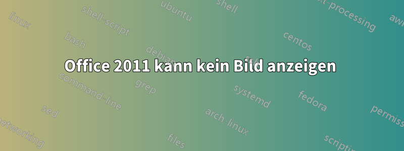 Office 2011 kann kein Bild anzeigen