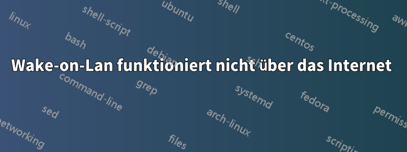 Wake-on-Lan funktioniert nicht über das Internet