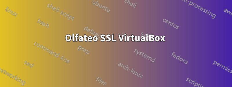 Olfateo SSL VirtualBox