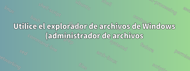 Utilice el explorador de archivos de Windows (administrador de archivos) de Win8 en Win7