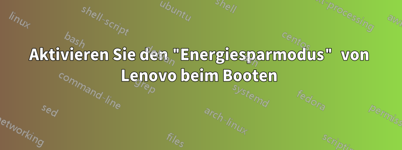 Aktivieren Sie den "Energiesparmodus" von Lenovo beim Booten