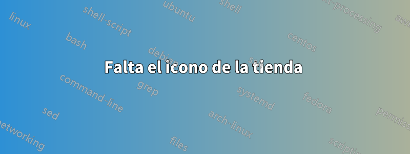 Falta el icono de la tienda