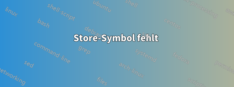 Store-Symbol fehlt