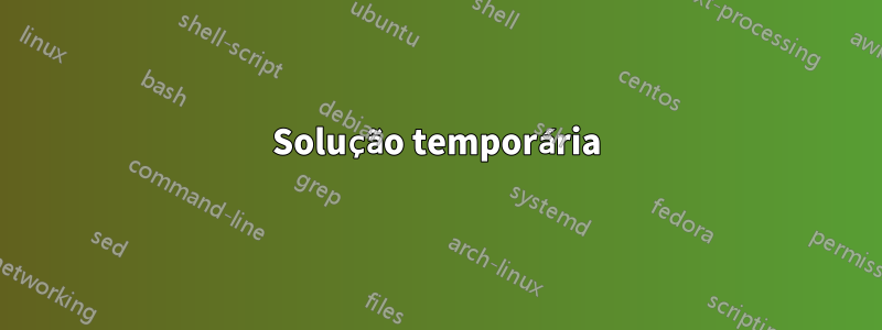 Solução temporária