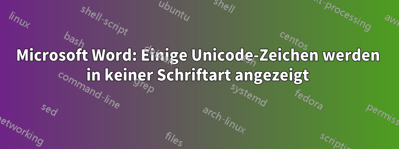 Microsoft Word: Einige Unicode-Zeichen werden in keiner Schriftart angezeigt