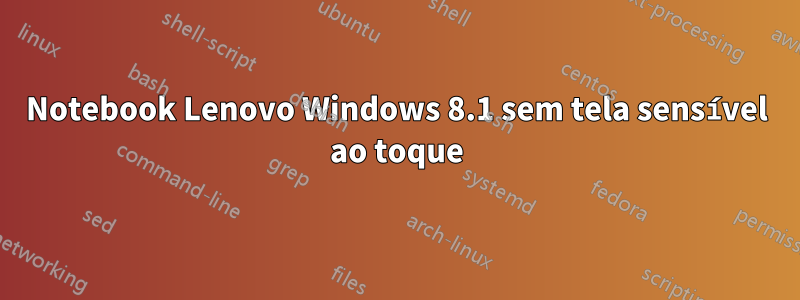 Notebook Lenovo Windows 8.1 sem tela sensível ao toque