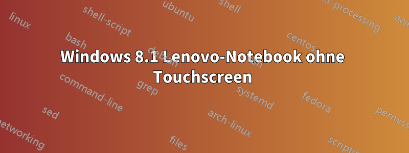 Windows 8.1 Lenovo-Notebook ohne Touchscreen
