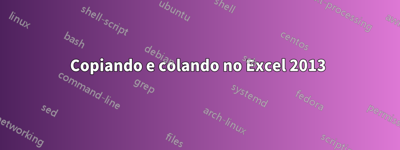 Copiando e colando no Excel 2013