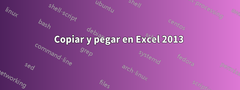 Copiar y pegar en Excel 2013