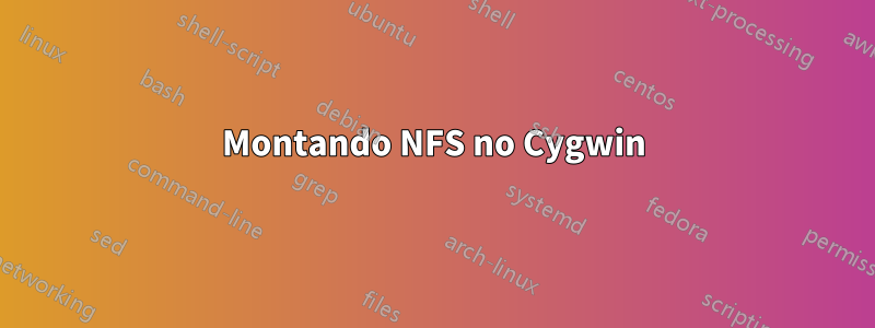 Montando NFS no Cygwin