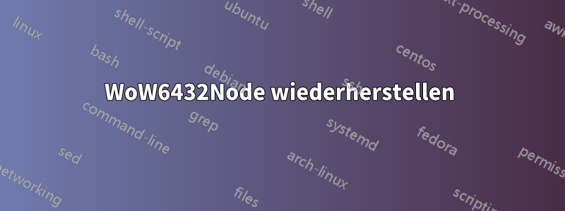 WoW6432Node wiederherstellen