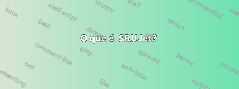 O que é SRUJet?