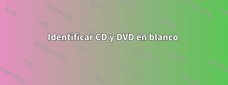 Identificar CD y DVD en blanco