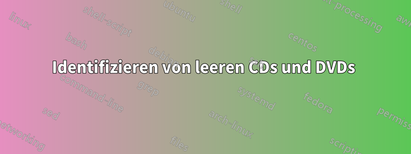 Identifizieren von leeren CDs und DVDs