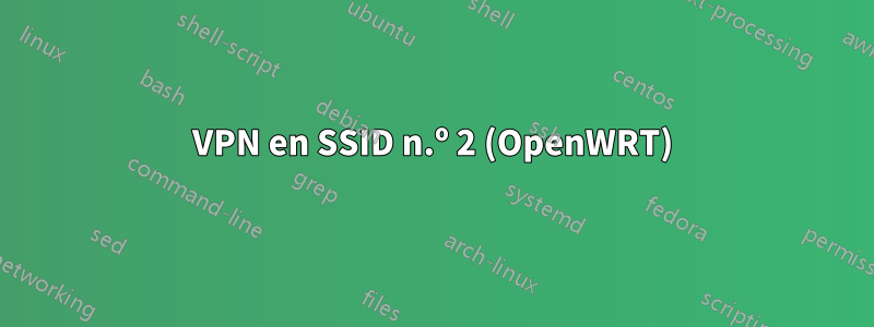 VPN en SSID n.º 2 (OpenWRT)