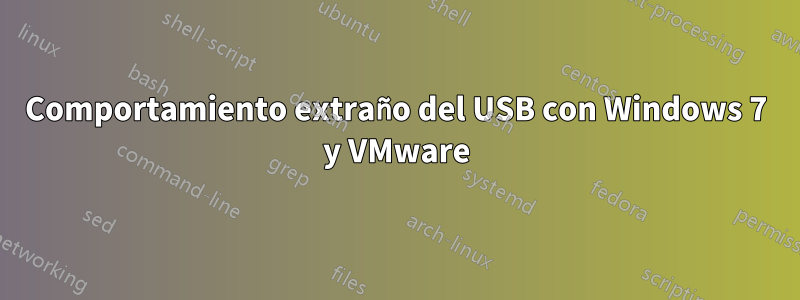 Comportamiento extraño del USB con Windows 7 y VMware