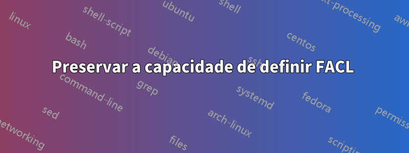 Preservar a capacidade de definir FACL