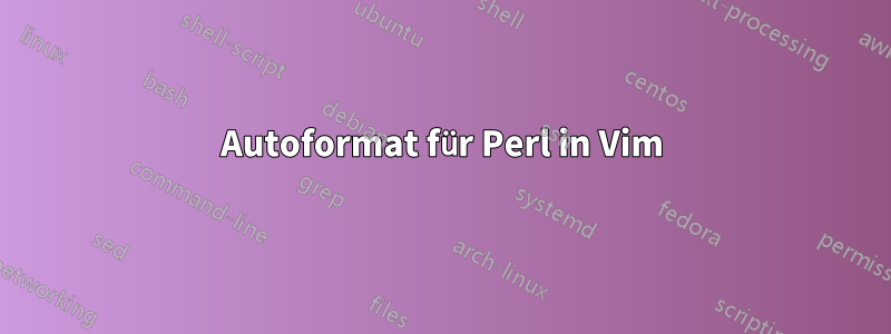 Autoformat für Perl in Vim