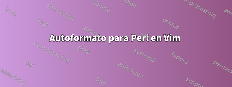 Autoformato para Perl en Vim