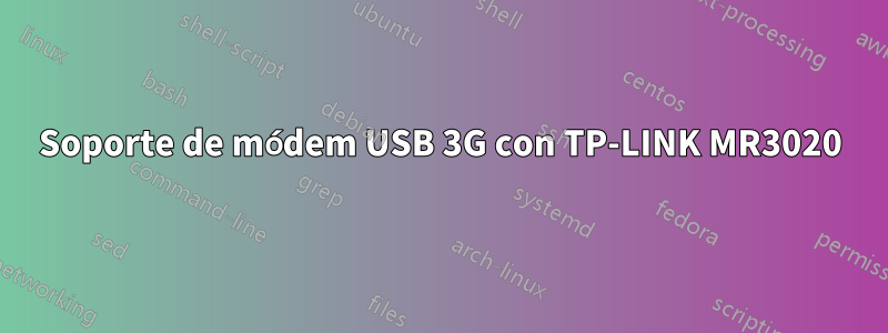 Soporte de módem USB 3G con TP-LINK MR3020