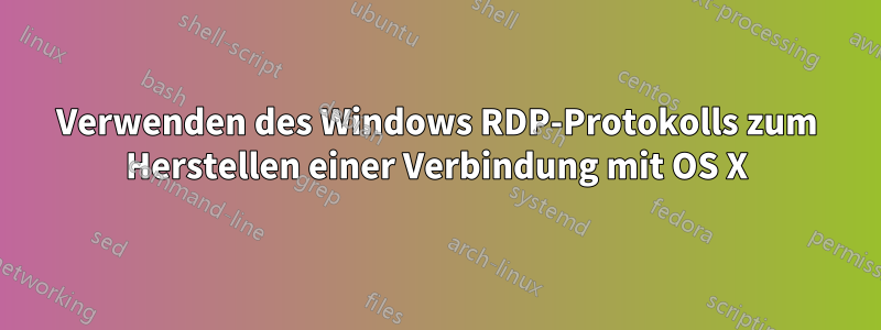 Verwenden des Windows RDP-Protokolls zum Herstellen einer Verbindung mit OS X