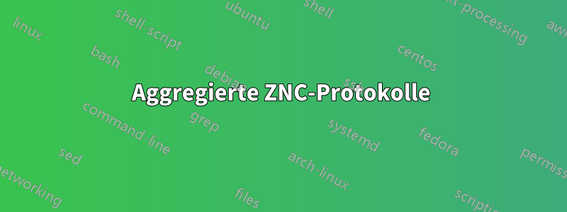 Aggregierte ZNC-Protokolle