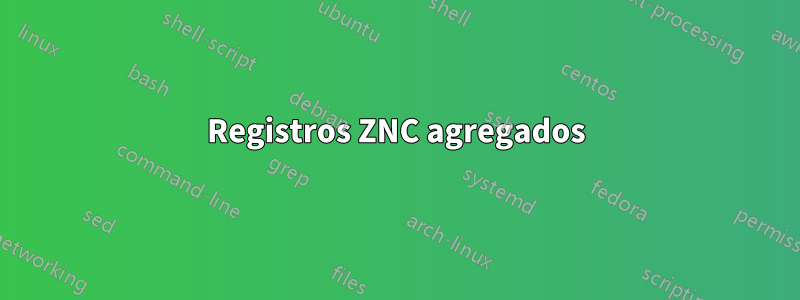 Registros ZNC agregados