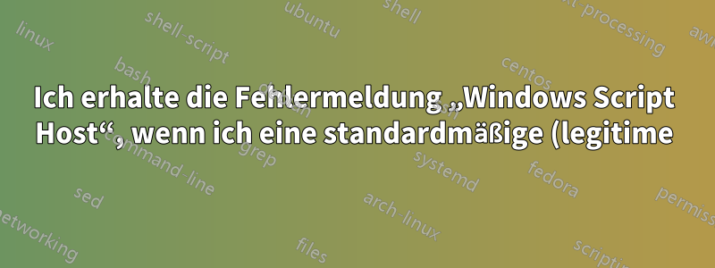 Ich erhalte die Fehlermeldung „Windows Script Host“, wenn ich eine standardmäßige (legitime) JS-Datei herunterlade
