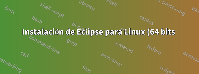 Instalación de Eclipse para Linux (64 bits)