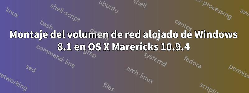 Montaje del volumen de red alojado de Windows 8.1 en OS X Marericks 10.9.4