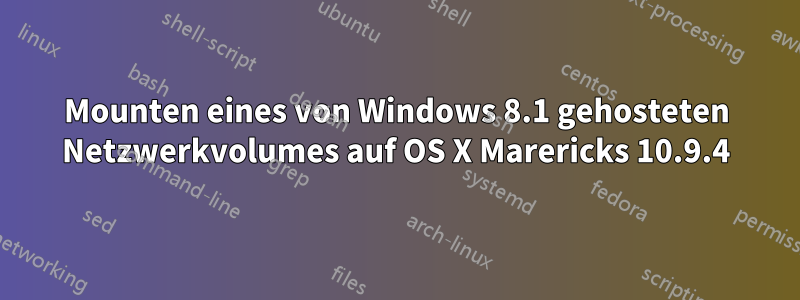 Mounten eines von Windows 8.1 gehosteten Netzwerkvolumes auf OS X Marericks 10.9.4