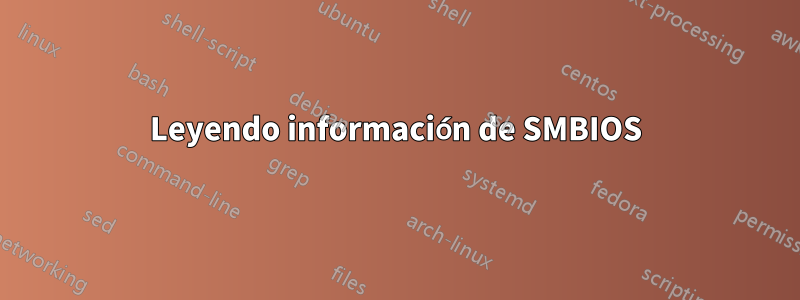 Leyendo información de SMBIOS