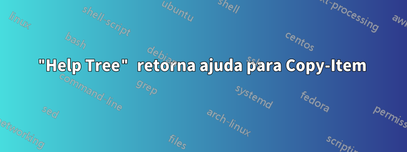 "Help Tree" retorna ajuda para Copy-Item