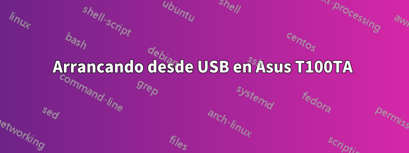 Arrancando desde USB en Asus T100TA