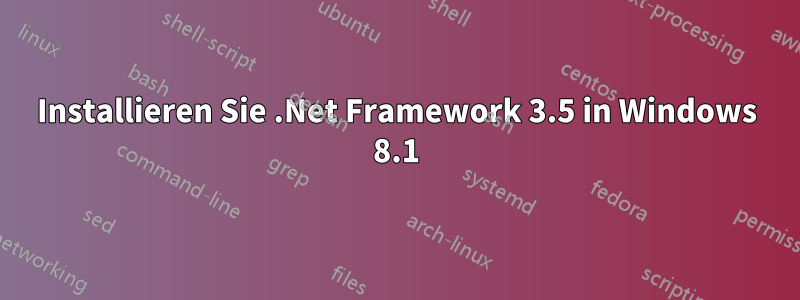 Installieren Sie .Net Framework 3.5 in Windows 8.1