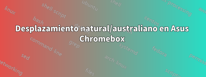 Desplazamiento natural/australiano en Asus Chromebox