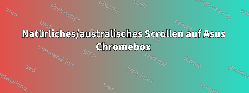 Natürliches/australisches Scrollen auf Asus Chromebox