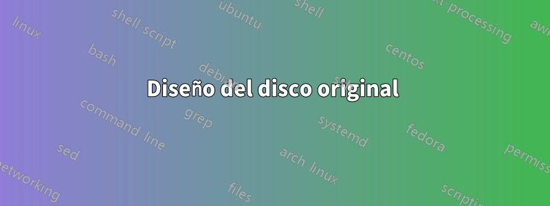 Diseño del disco original