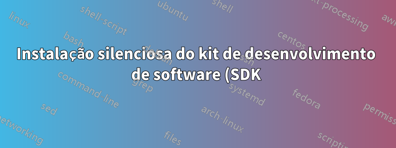 Instalação silenciosa do kit de desenvolvimento de software (SDK) do Windows para Windows 8