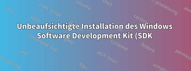 Unbeaufsichtigte Installation des Windows Software Development Kit (SDK) für Windows 8