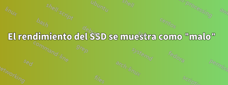 El rendimiento del SSD se muestra como "malo"