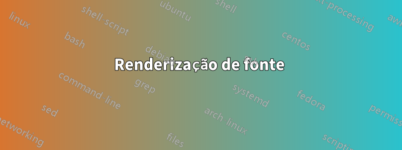 Renderização de fonte