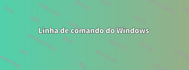 Linha de comando do Windows